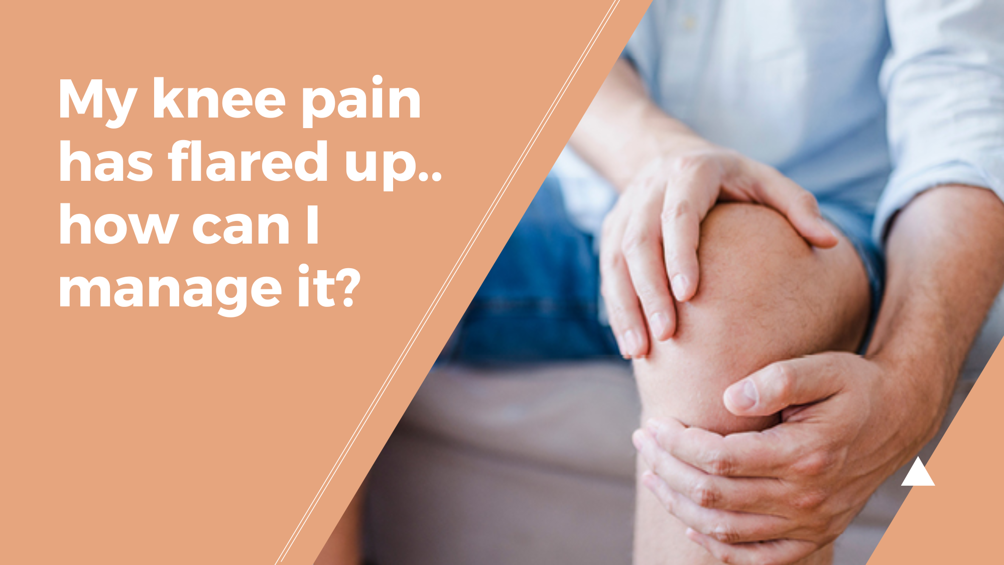 My knee pain has flared up, how can I manage it?